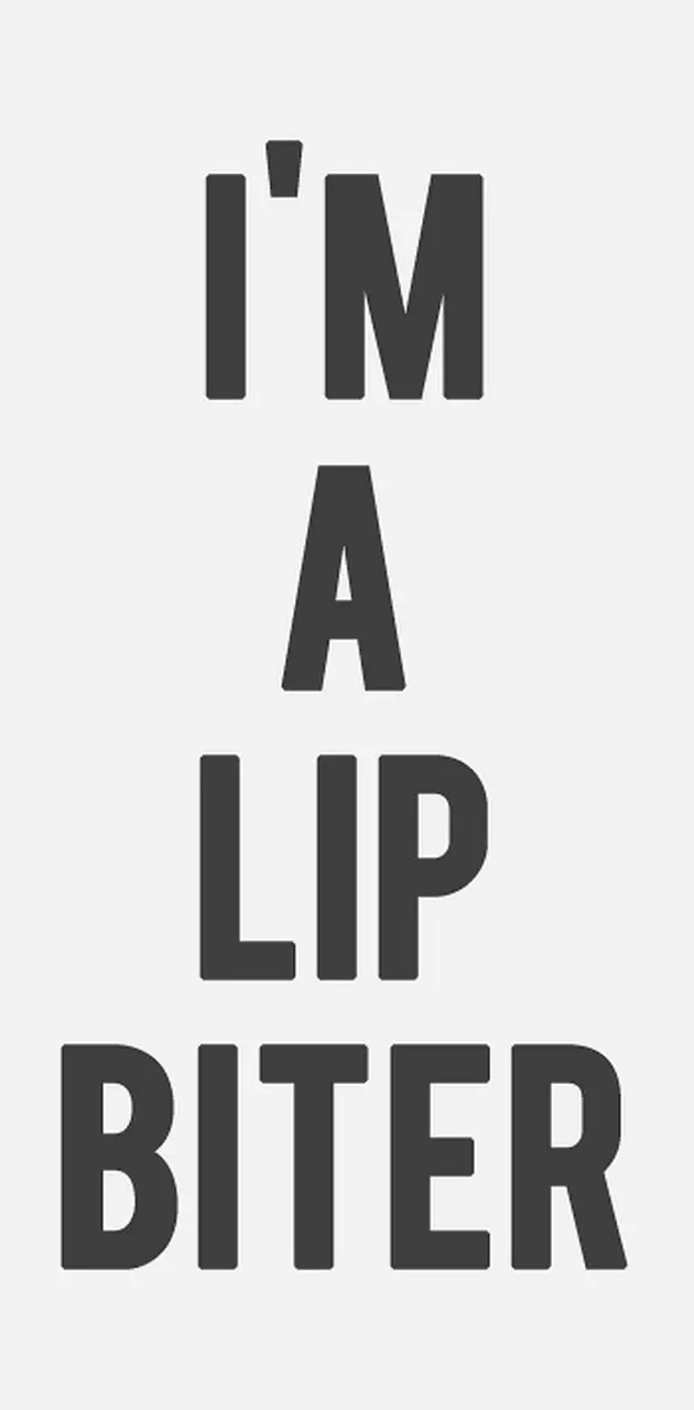 Lip Biter