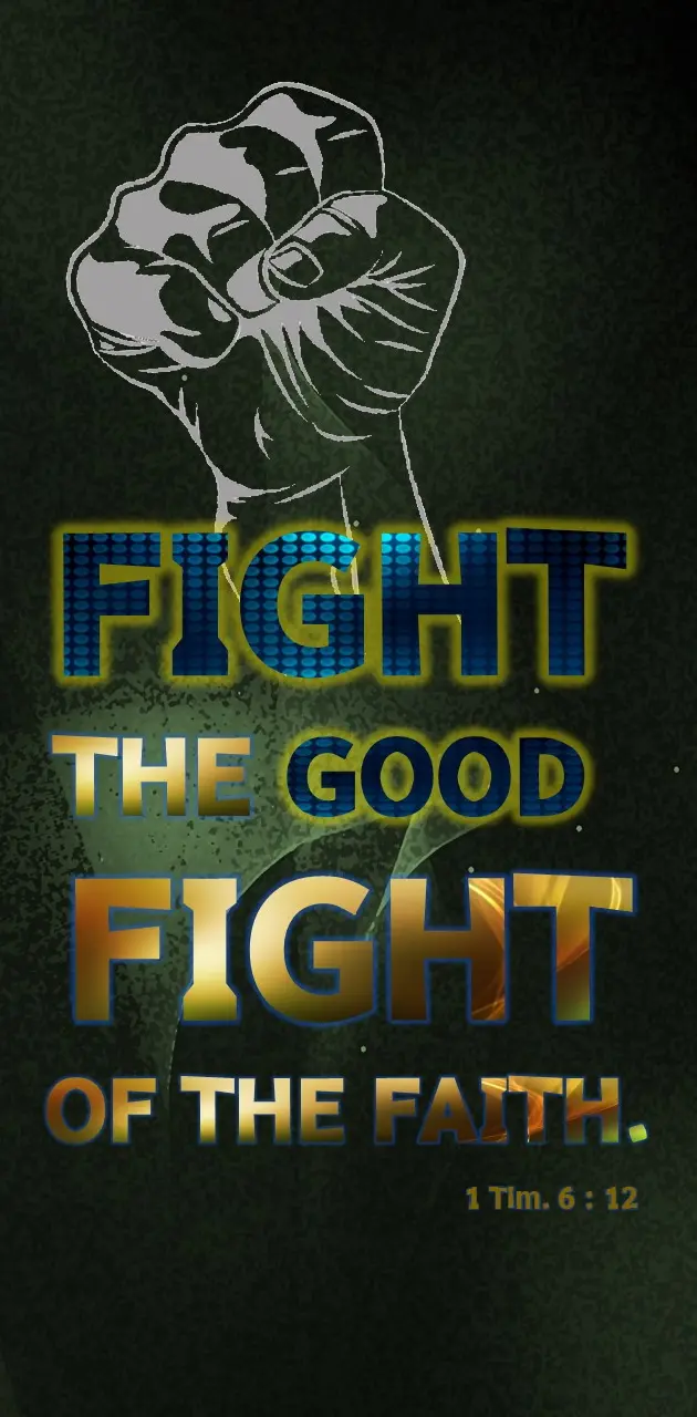 Fight the good fight