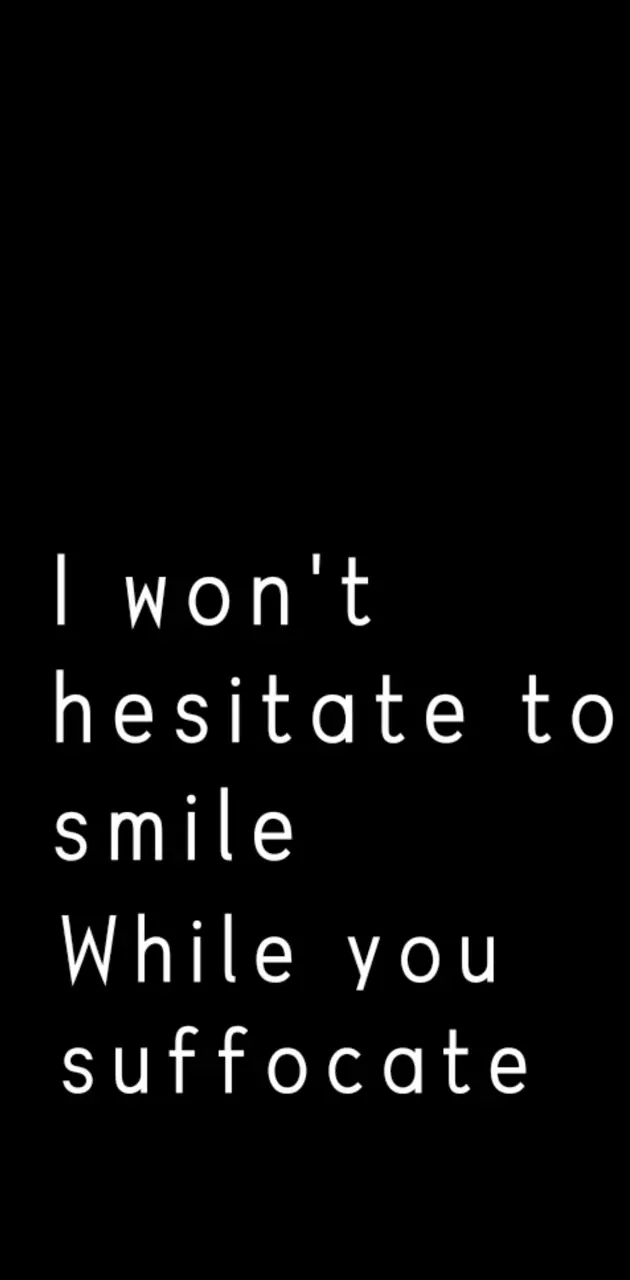 I won't hesitate