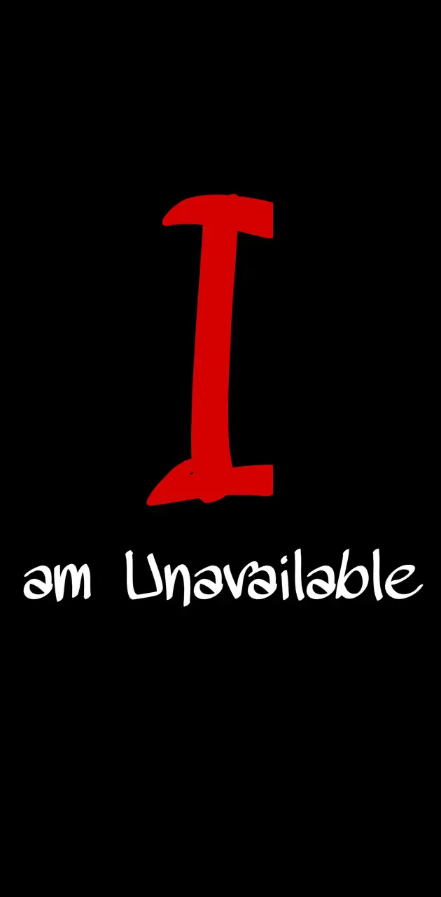 I am unavailable 