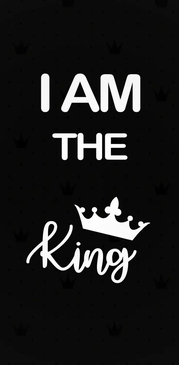 I am the King