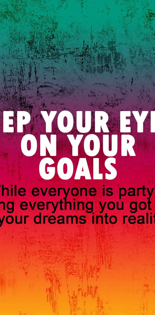 your goal