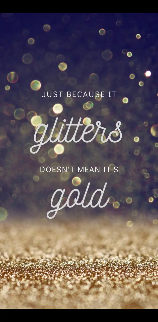 Because it Glitters