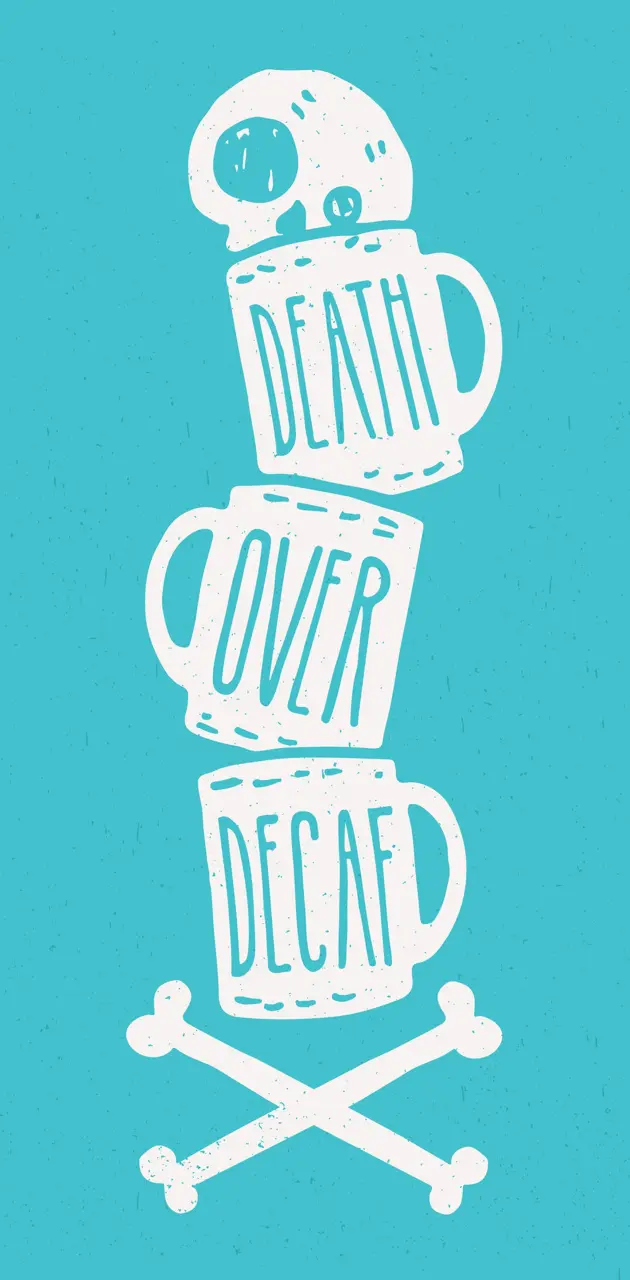 Death over decaf