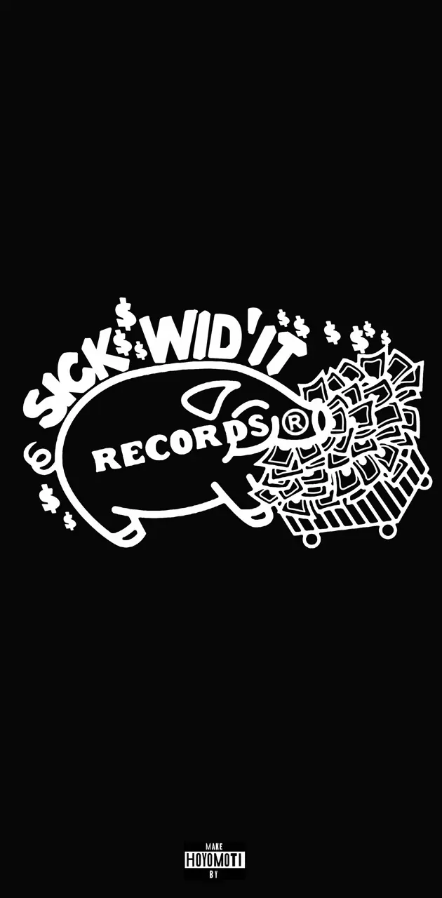 SICK WID IT record 