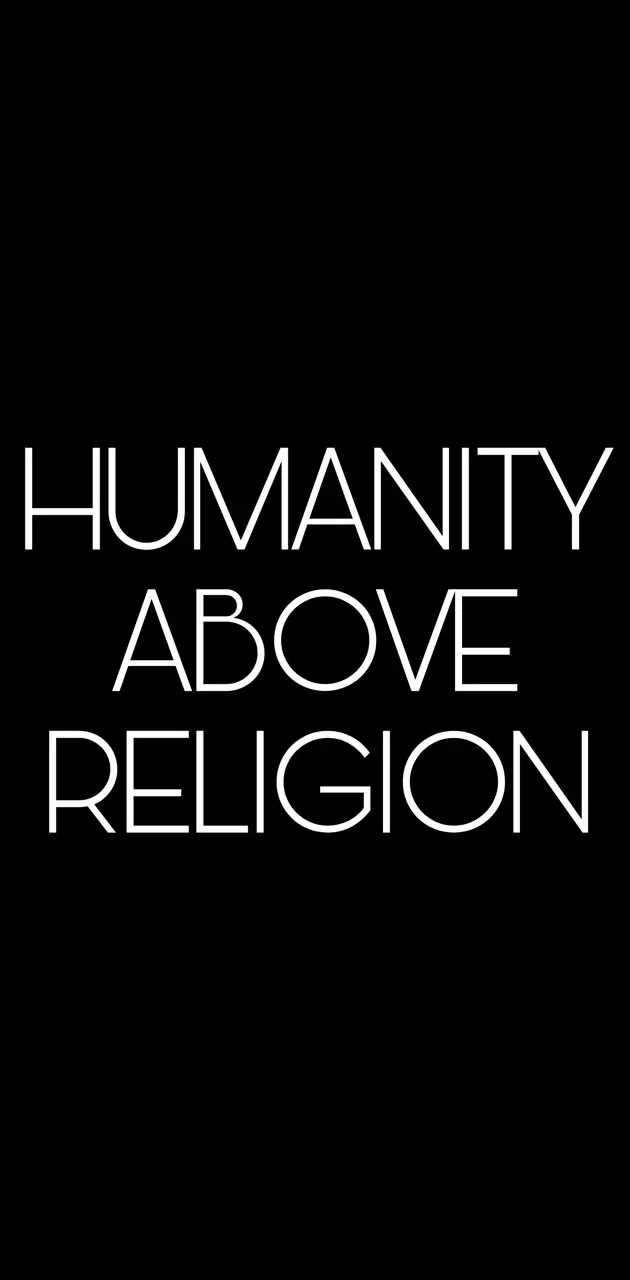 Humanity Above Religio