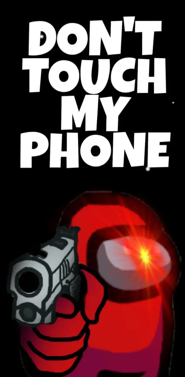 Don't touch My phone 