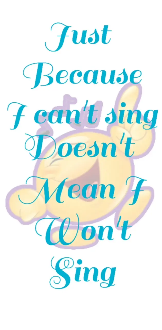Can't sing 