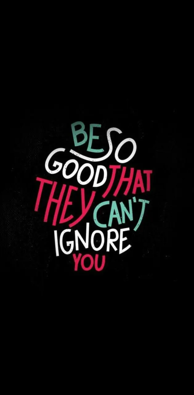 be so good that