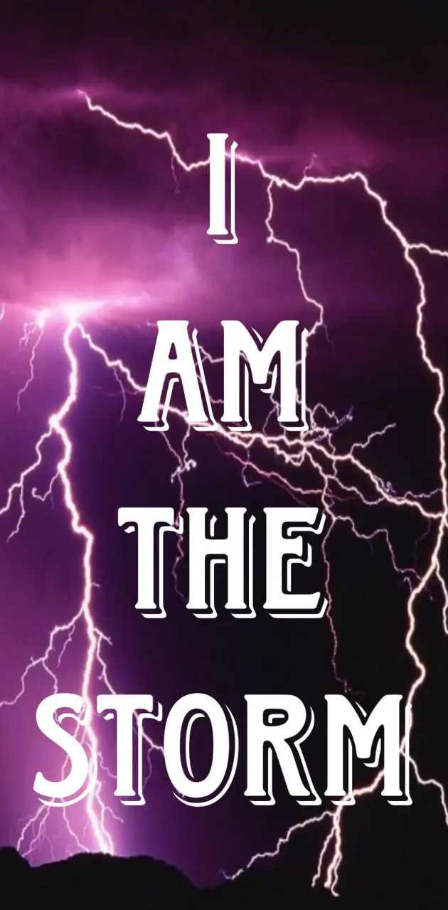 I AM THE STORM!!!  Storm quotes, Iphone background wallpaper, Quotes