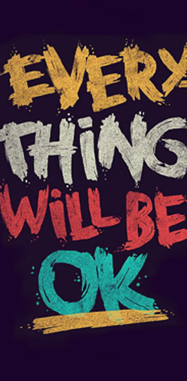 Everything will be