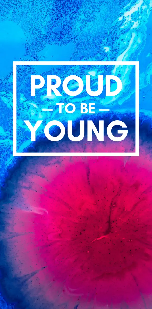 Proud To Be Young