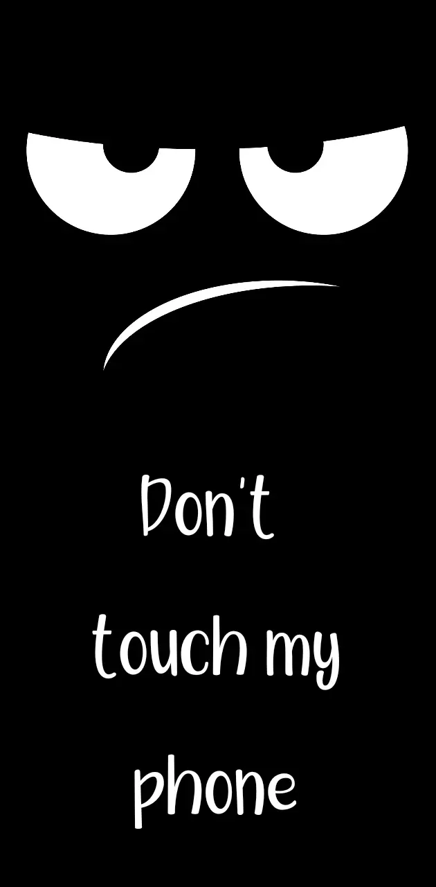 Dont touch my phone 