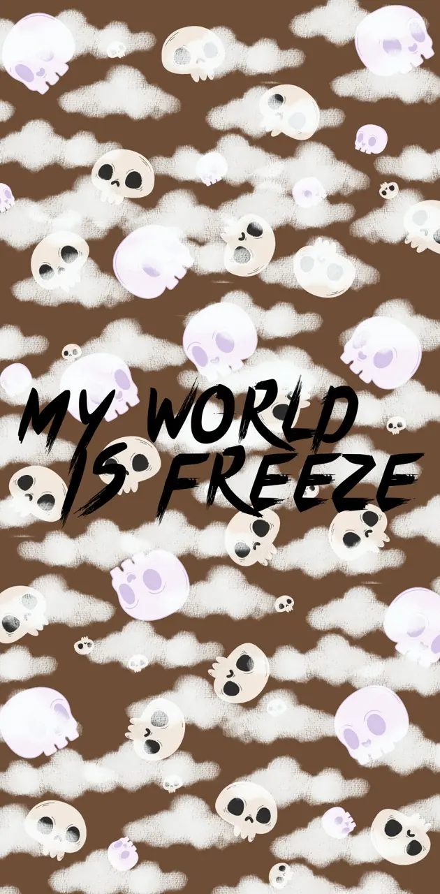 MY WORLD IS FREEZE