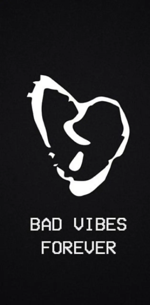 Bad vibes forever