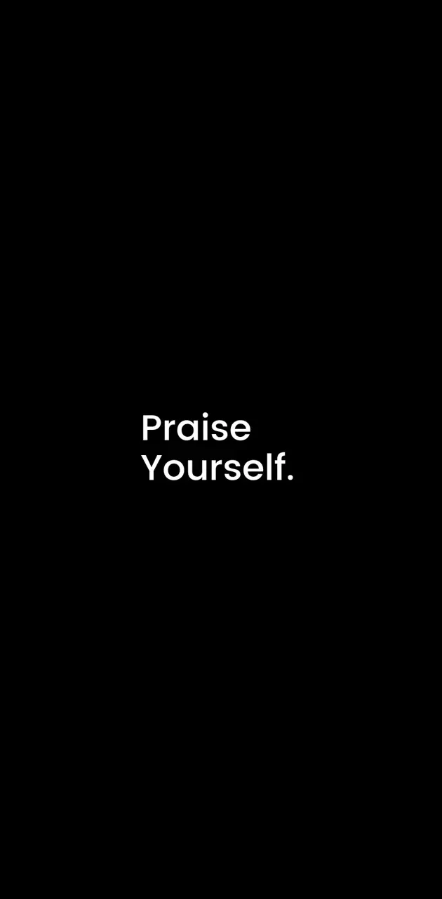 Praise Yourself.