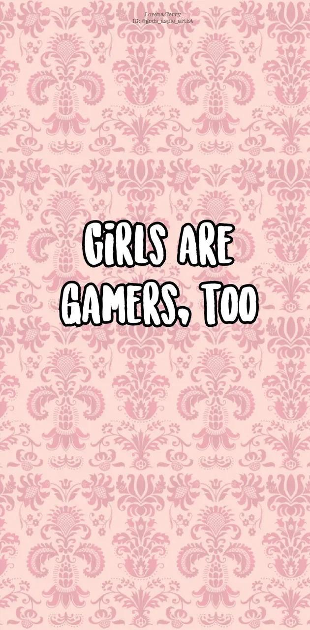 Girls Are Gamers Too