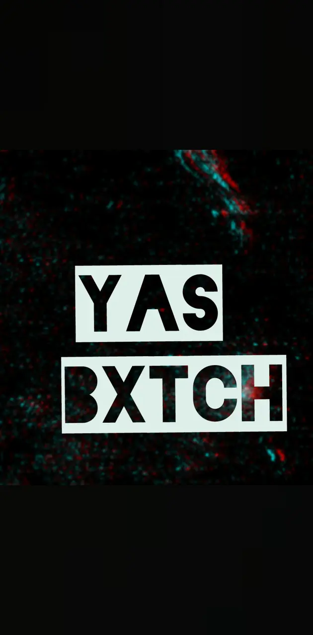 Yas Bxtch
