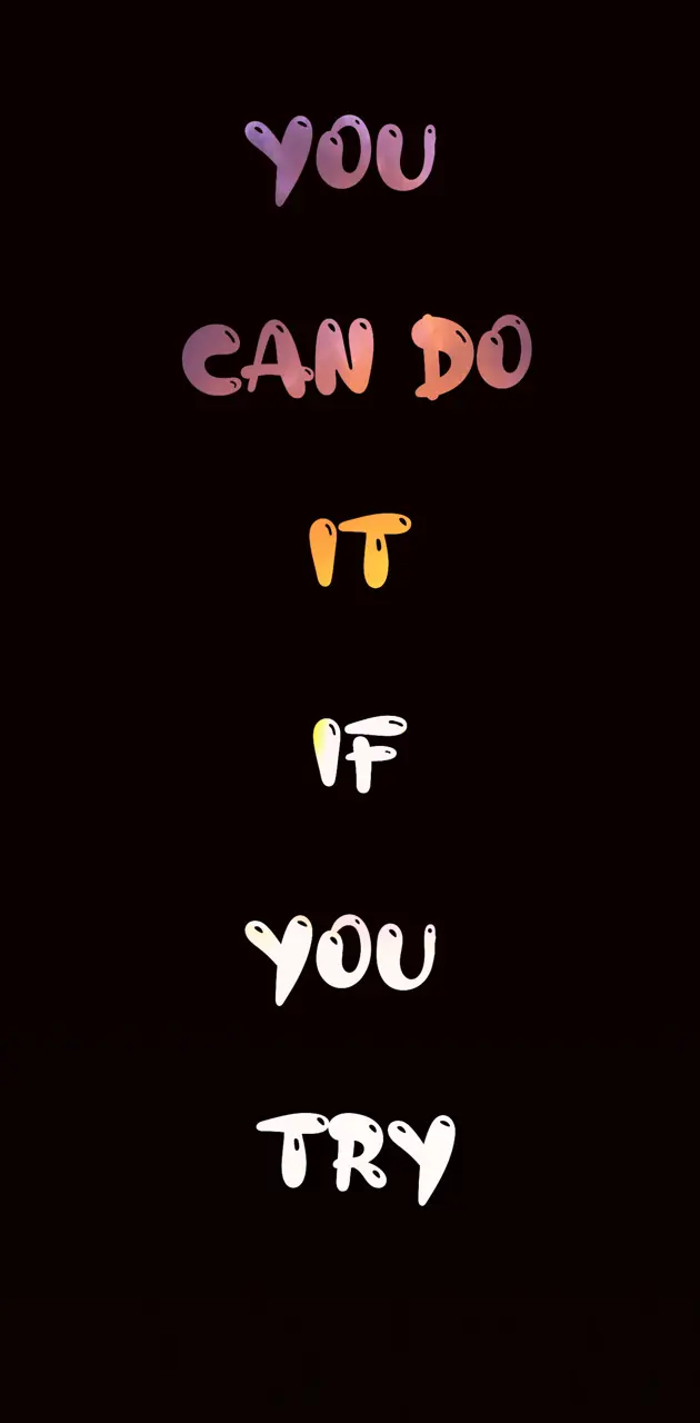 You can do it if you t