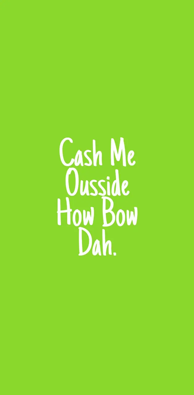 Cash Me Ousside