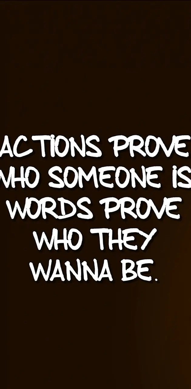 actions prove