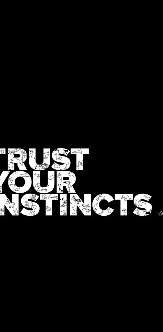 Trust Your Instincts