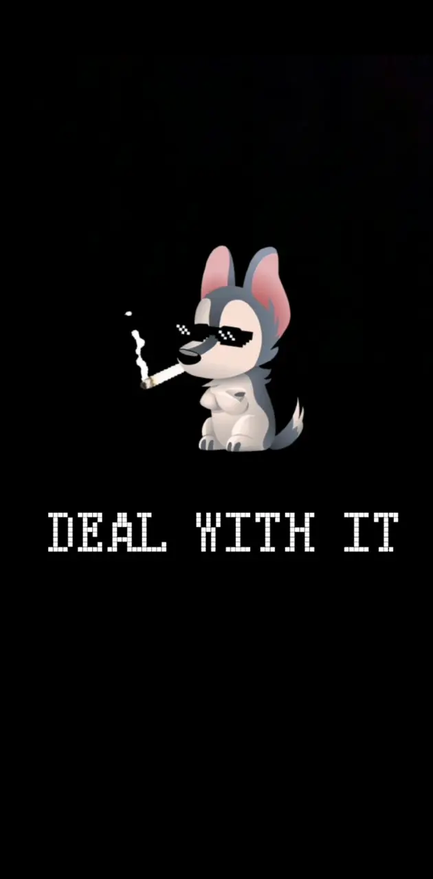 Deal with it 