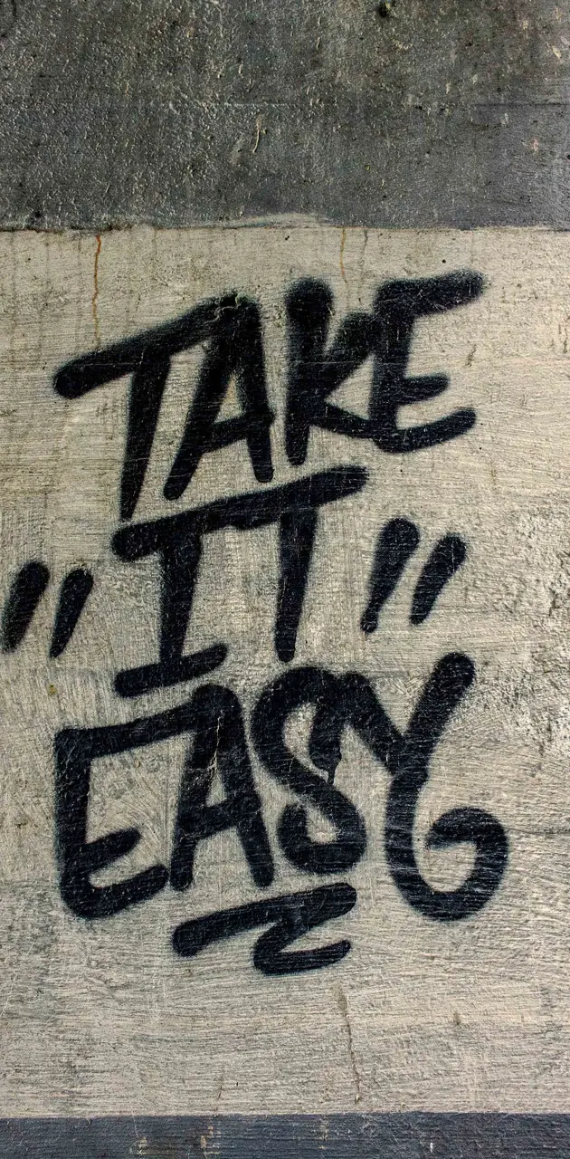 Take it easy 
