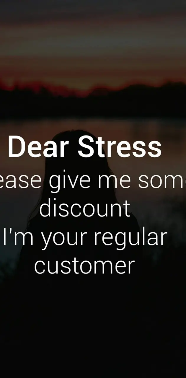 Dear stress
