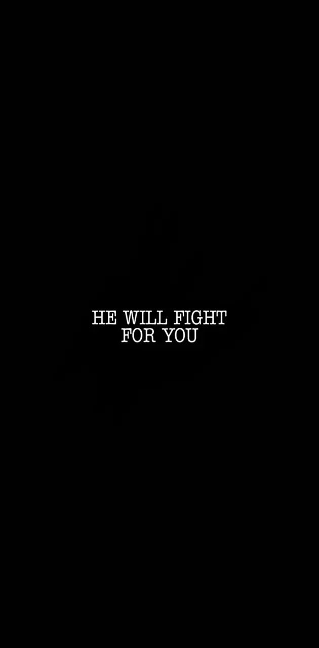 HE WILL FIGHT