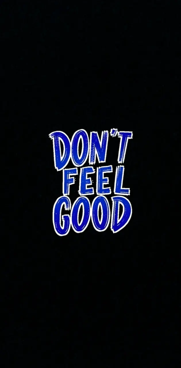 Don't feel good