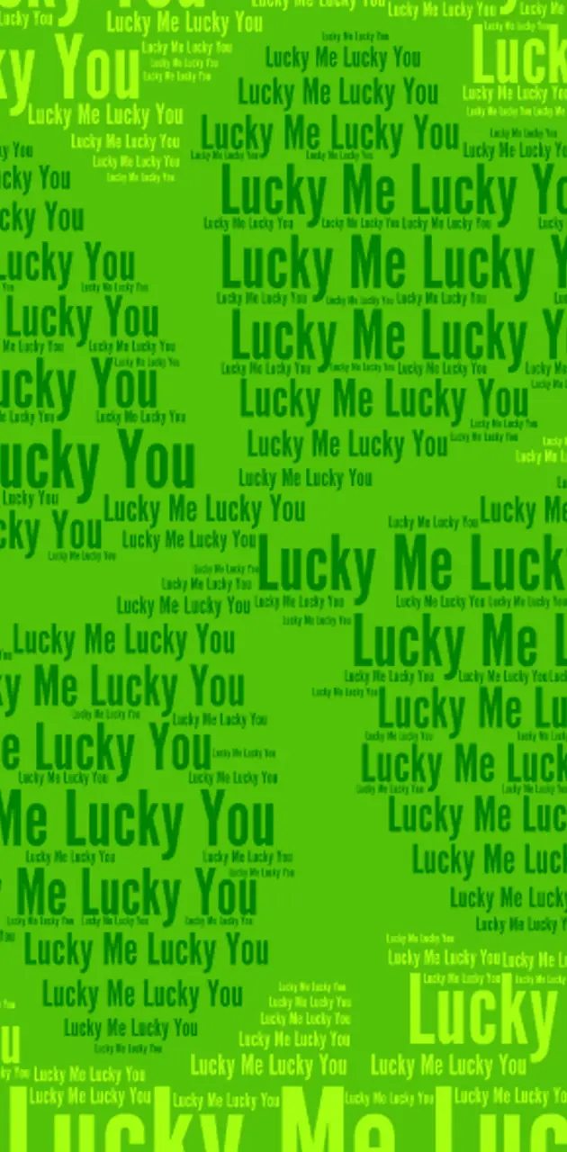 Lucky Me Lucky You
