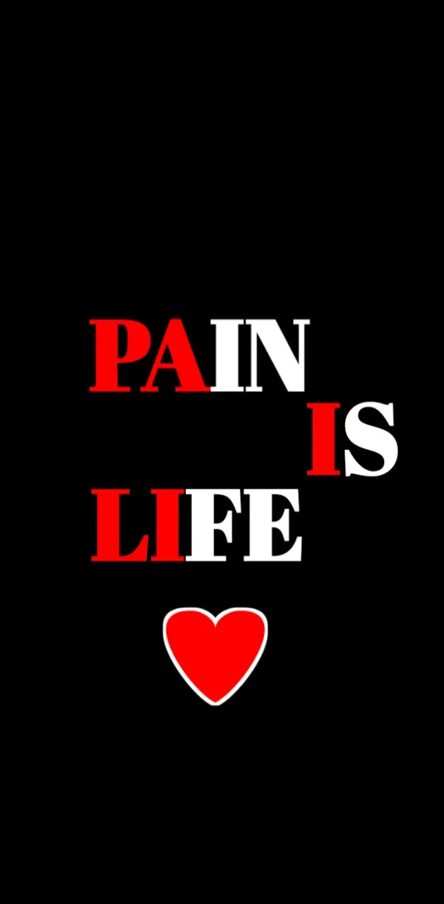 pain is life