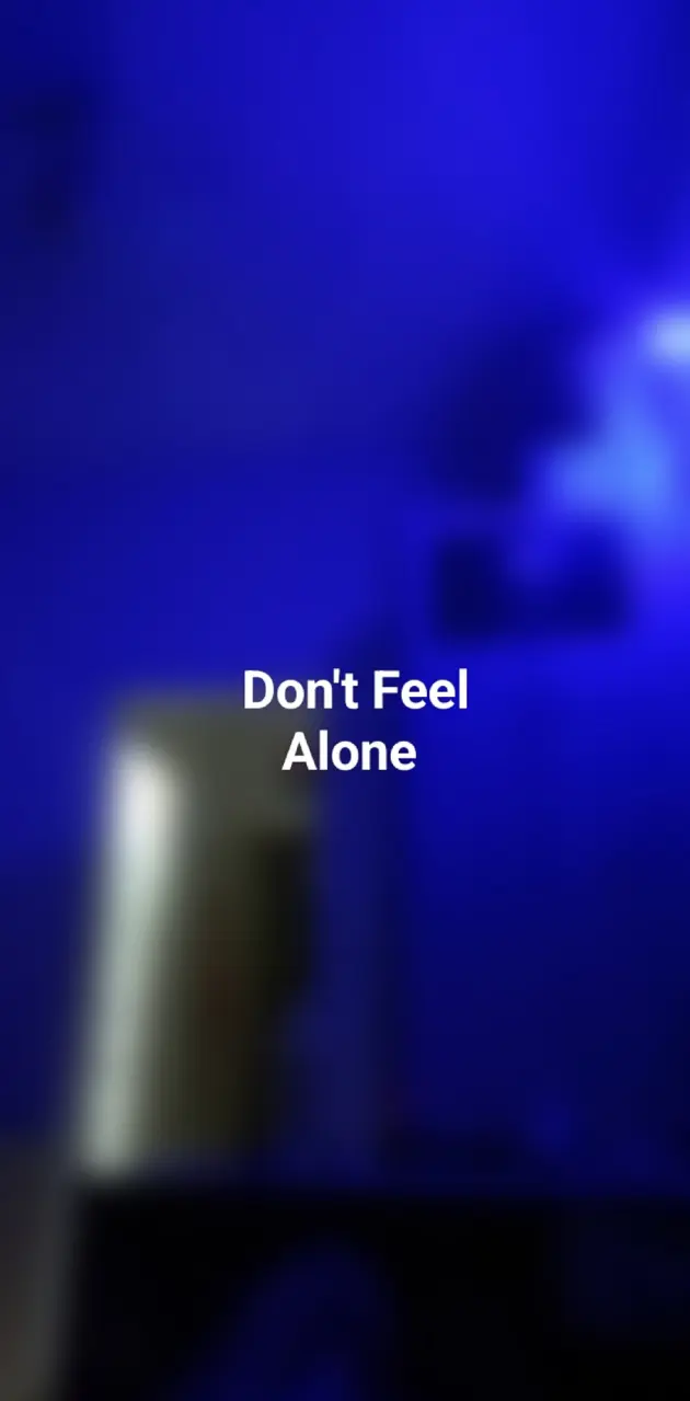 Don't feel alone 