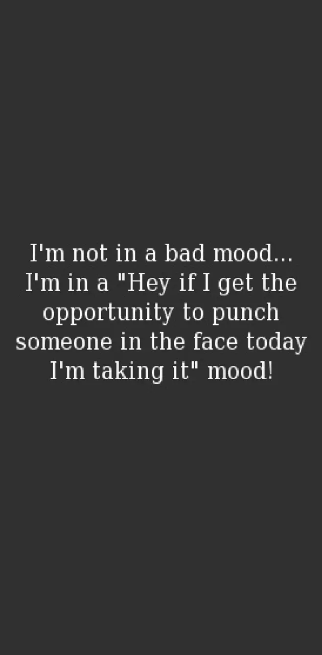 not in bad mood