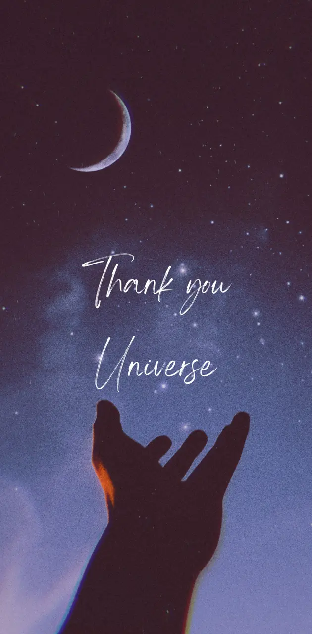 Thank you universe
