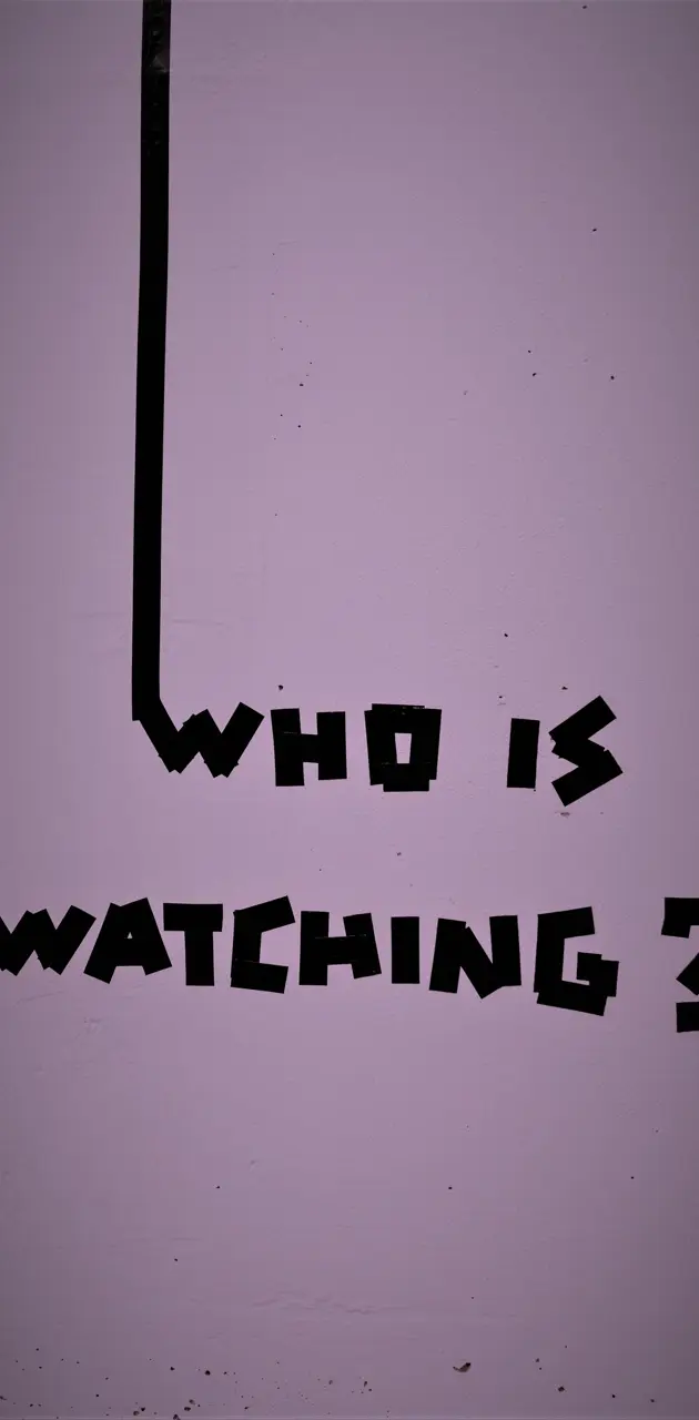 who is watching