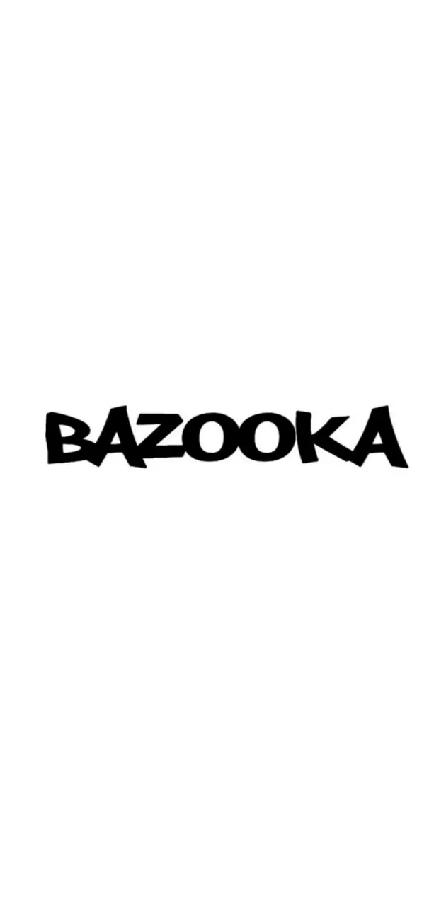 BAZOOKA 