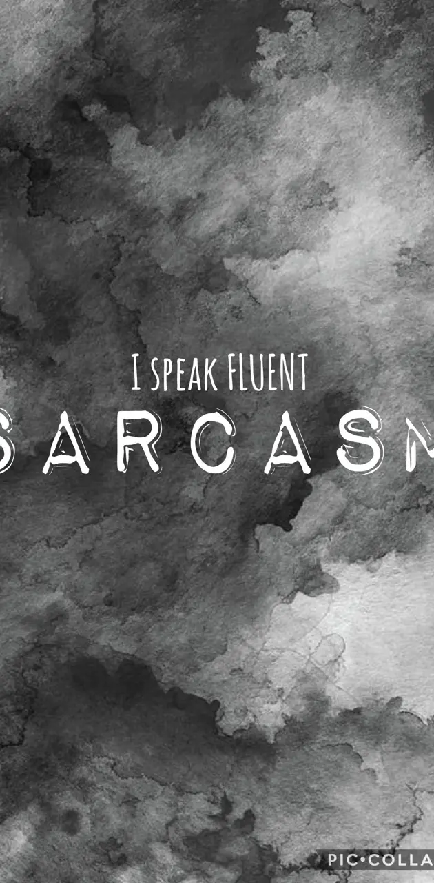 speak fluent Sarcasm
