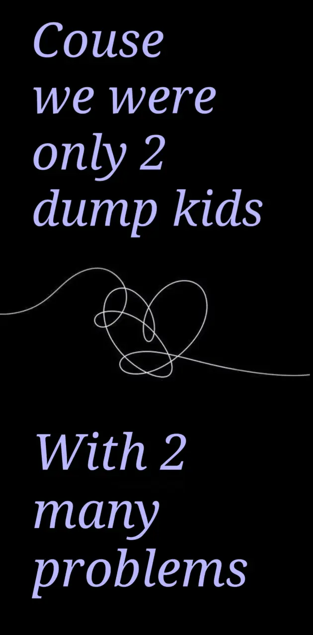 Only 2 dump kids 