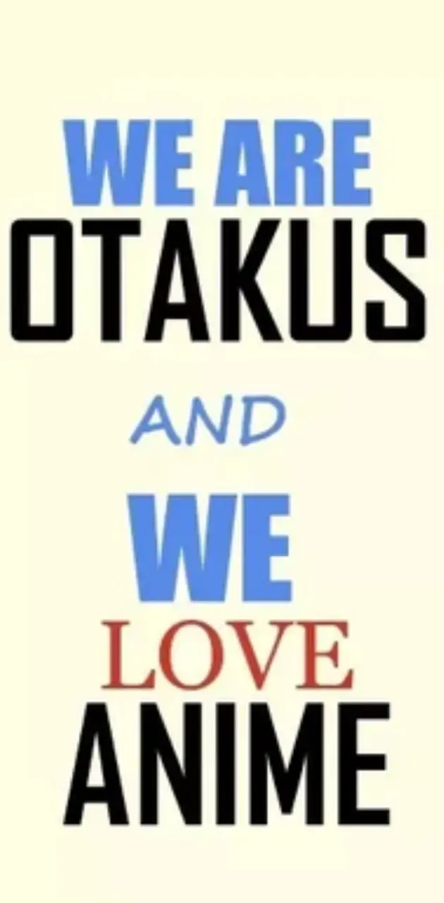 We are otakus