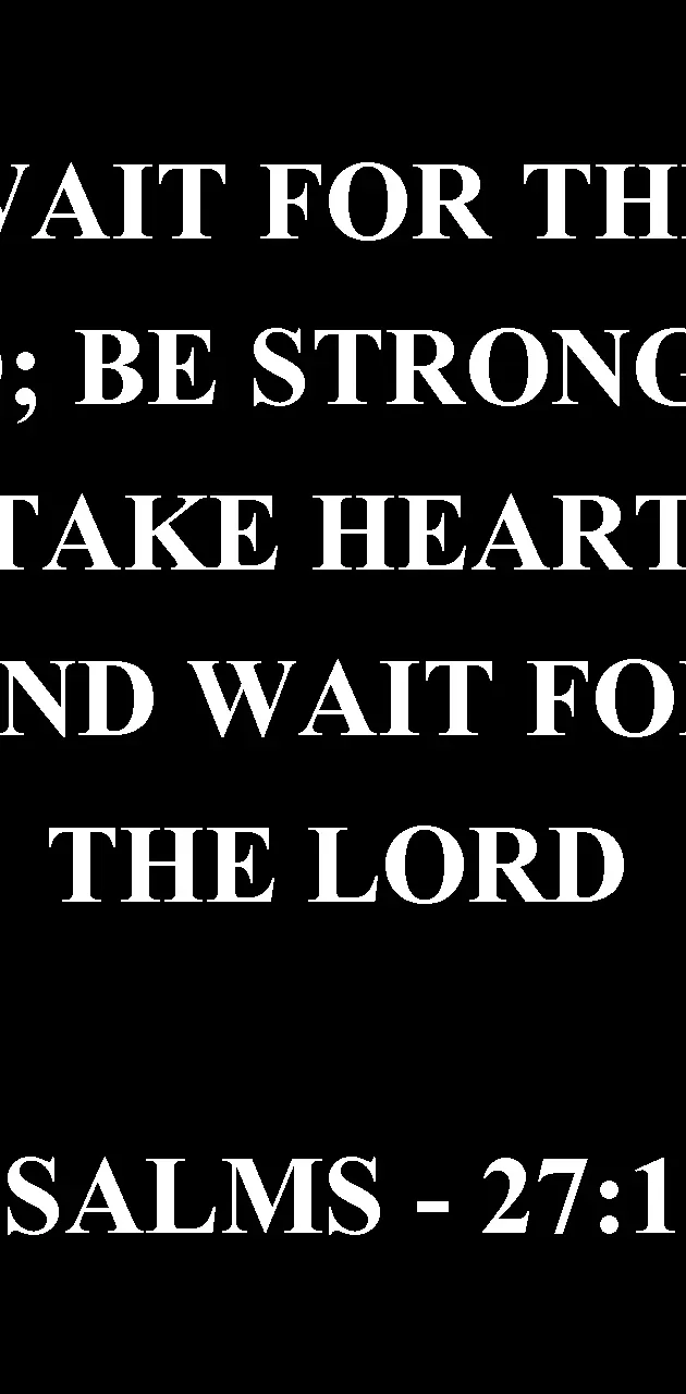 WAIT FOR THE LORD