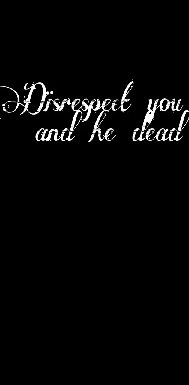 Disrespect dead