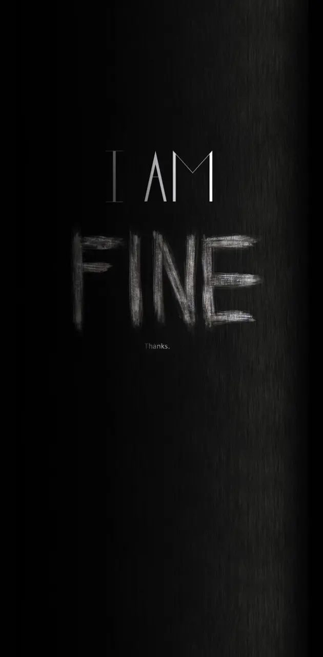 I Am Fine
