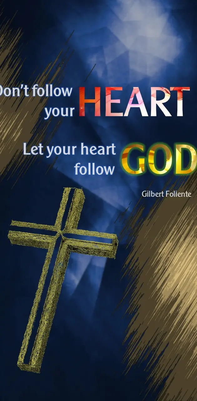 Dont follow heart