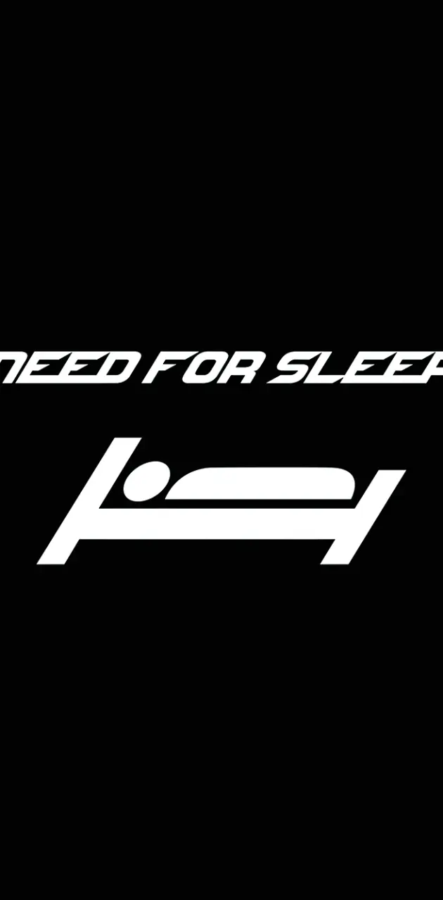 Need For Sleep