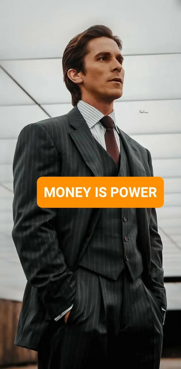 Money is power