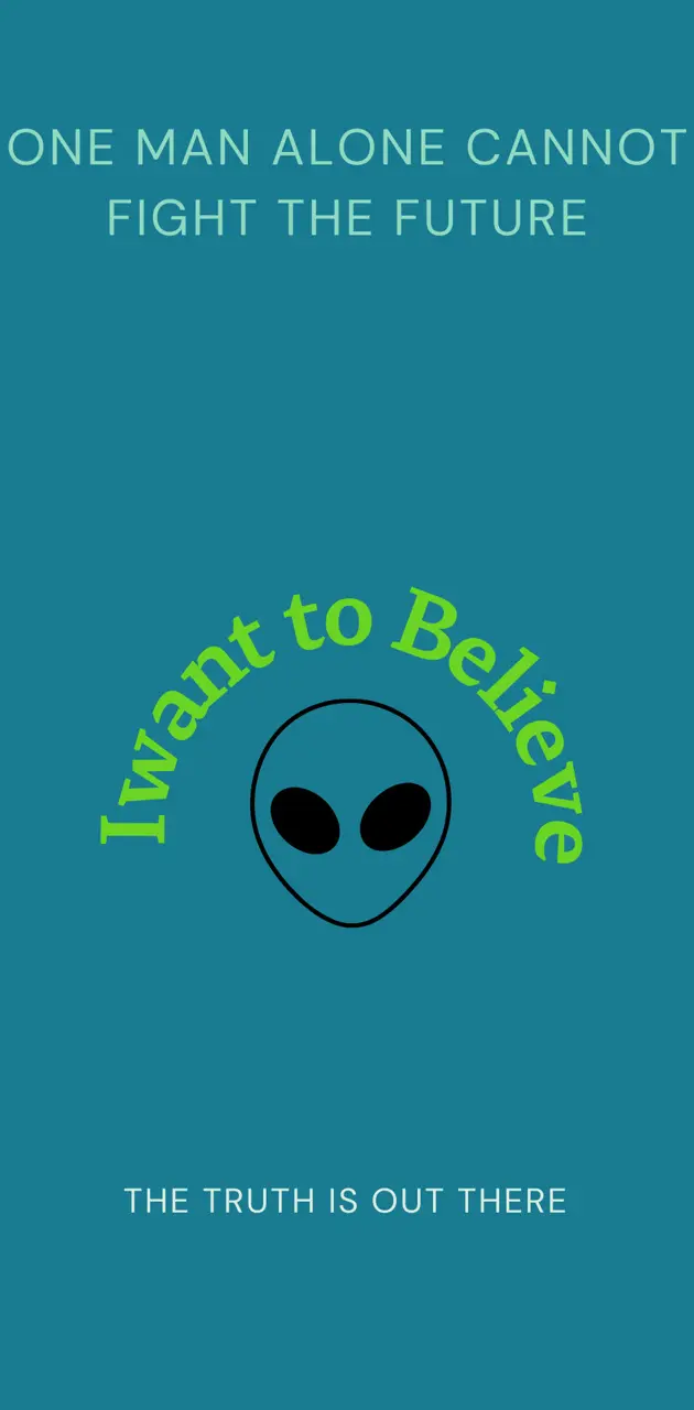 I want to believe 