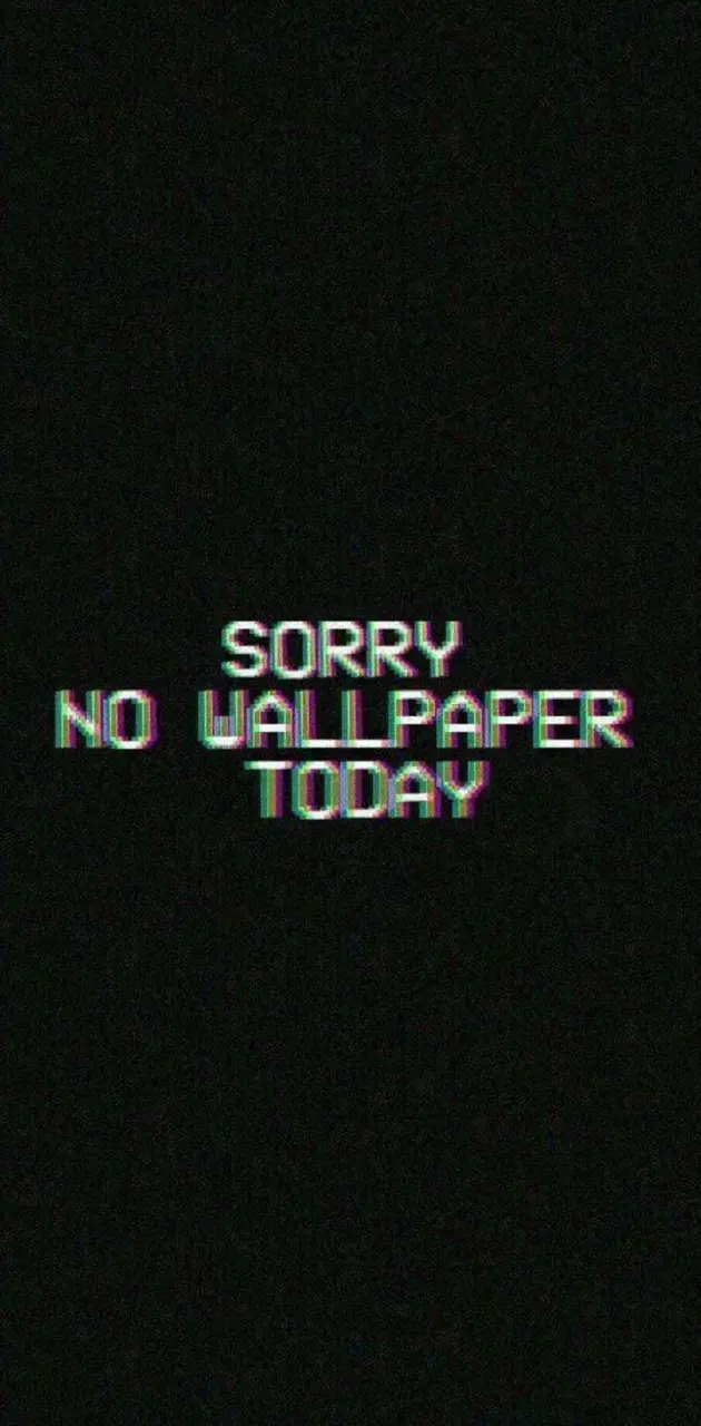Sorry no wallpaper