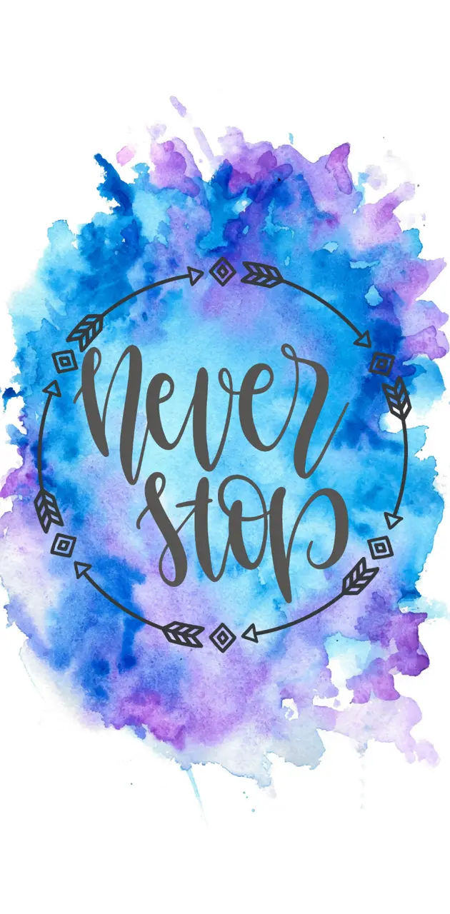 Never stop